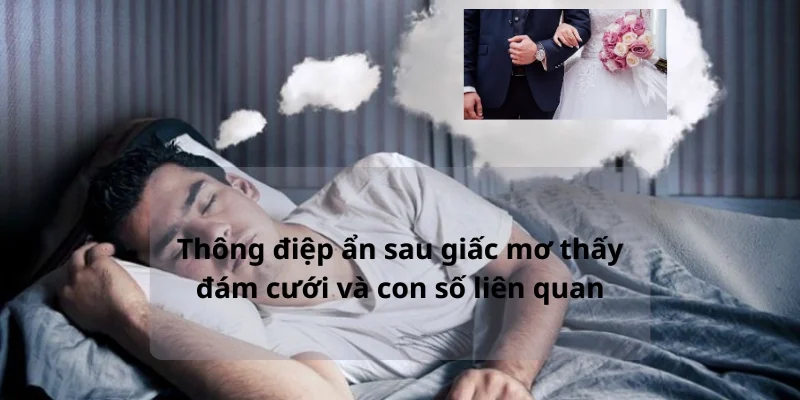 Thông điệp ẩn sau giấc mơ thấy đám cưới và con số liên quan